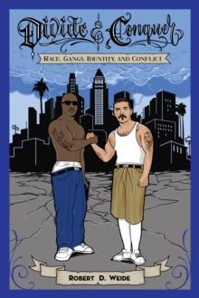 Divide & Conquer : Race, Gangs, Identity, and Conflict