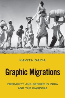 Graphic Migrations : Precarity and Gender in India and the Diaspora