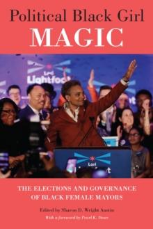 Political Black Girl Magic : The Elections and Governance of Black Female Mayors