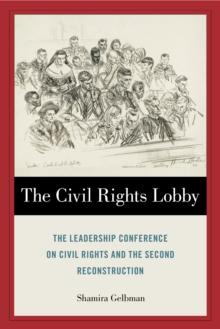 The Civil Rights Lobby : The Leadership Conference on Civil Rights and the Second Reconstruction