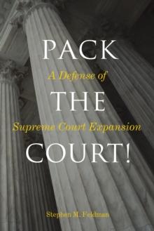 Pack the Court! : A Defense of Supreme Court Expansion