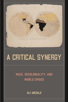 A Critical Synergy : Race, Decoloniality, and World Crises