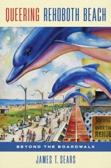 Queering Rehoboth Beach : Beyond the Boardwalk