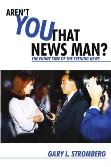 Aren't You That News Man? : The Funny Side of the Evening News