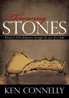 Throwing Stones : Parental Child Abduction Through the Eyes of a Child