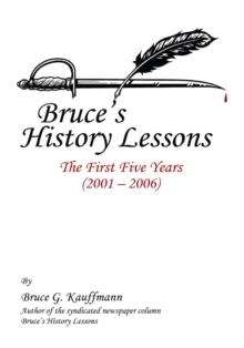 Bruce's History Lessons : The First Five Years (2001 - 2006)