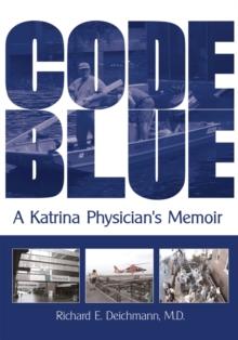 Code Blue : A Katrina Physician's Memoir