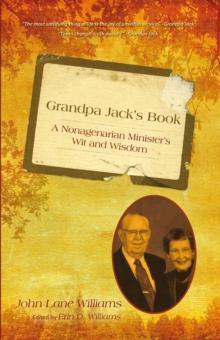 Grandpa Jack's Book : A Nonagenarian Minister'S Wit and Wisdom