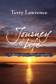 Journey of Life : A Collection of Poems of Love and Inspiration