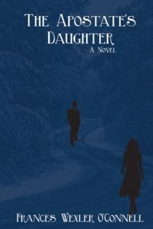 The Apostate's Daughter : A Novel