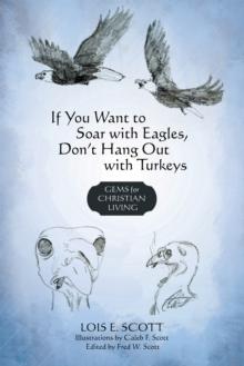 If You Want to Soar with Eagles, Don't Hang out with Turkeys : Gems for Christian Living