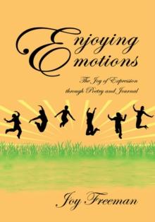 Enjoying Emotions : The Joy of Expression Through Poetry and Journal