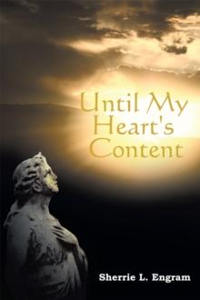 Until My Heart's Content : Poems on Love, Loss, and Life