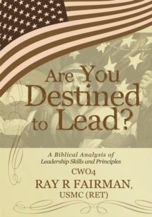 Are You Destined to Lead? : A Biblical Analysis of Leadership Skills and Principles