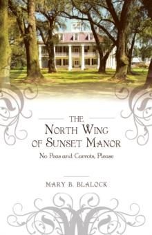 The North Wing of Sunset Manor : No Peas and Carrots, Please