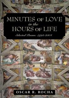 Minutes of Love in the Hours of Life : Selected Poems:  1993-2004