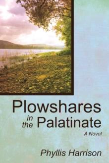 Plowshares in the Palatinate : A Novel