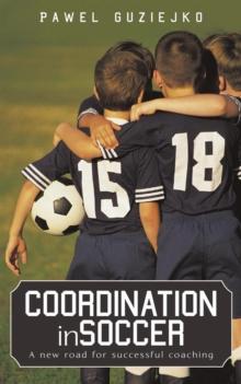 Coordination in Soccer : A New Road for Successful Coaching