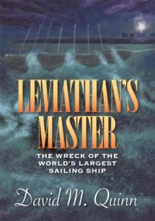 Leviathan's Master : The Wreck of the World's Largest Sailing Ship