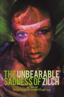 The Unbearable Sadness of Zilch : A Novella