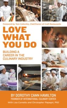 Love What You Do : Building a Career in the Culinary Industry