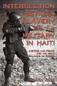 Intersection Between Slavery and the Military in Haiti : Justice and Peace Are the Right Balance of Power