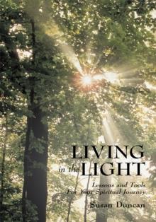 Living in the Light : Lessons and Tools for Your Spiritual Journey