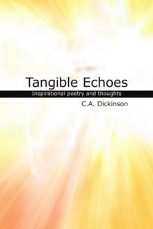 Tangible Echoes : A Collection of Inspirational Poetry and Thoughts