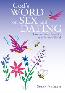 God's Word on Sex and Dating : How to Live a Pure Life in an Impure World