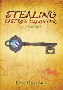 Stealing Castro's Daughter : A Memoir