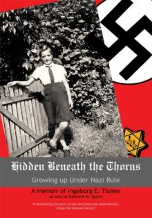 Hidden Beneath the Thorns : Growing up Under Nazi Rule