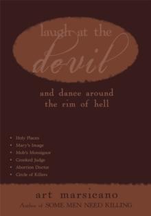 Laugh at the Devil : And Dance Around the Rim of Hell