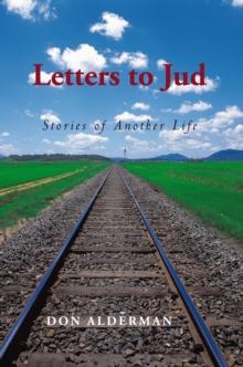 Letters to Jud : Stories of Another Life