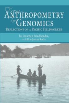 From Anthropometry to Genomics : Reflections of a Pacific Fieldworker