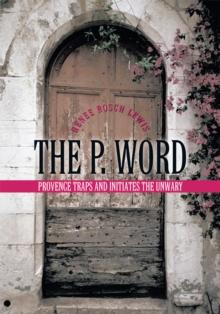 The P. Word : Provence Traps and Initiates the Unwary