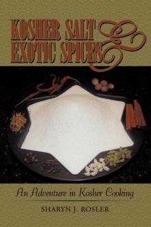 Kosher Salt and Exotic Spices : An Adventure in Kosher Cooking