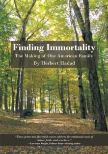 Finding Immortality : The Making of One American Family