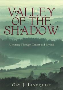 Valley of the Shadow : A Journey Through Cancer and Beyond