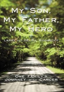 My Son, My Father, My Hero : One Family'S Journey with Cancer