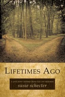 Lifetimes Ago : A Love Story Inspired from Past Life Memories