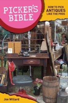 Picker's Bible : How To Pick Antiques Like the Pros