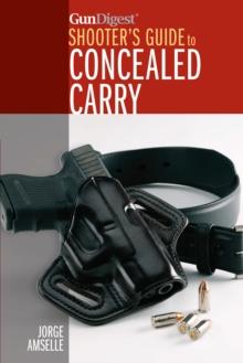 Gun Digest's Shooter's Guide to Concealed Carry