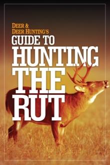 Deer & Deer Hunting's Guide to Hunting in the Rut