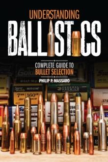 Understanding Ballistics : Complete Guide to Bullet Selection