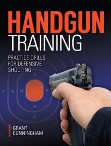 Handgun Training - Practice Drills For Defensive Shooting