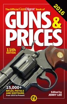 The Official Gun Digest Book of Guns & Prices 2016