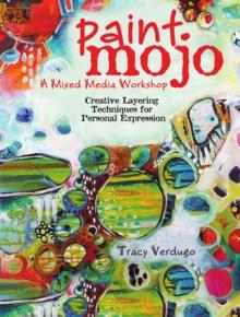 Paint Mojo - A Mixed-Media Workshop : Creative Layering Techniques for Personal Expression