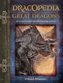 Dracopedia the Great Dragons : An Artist's Field Guide and Drawing Journal