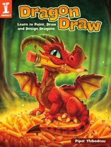 Dragon Draw : Learn to Design, Draw and Paint Dragons