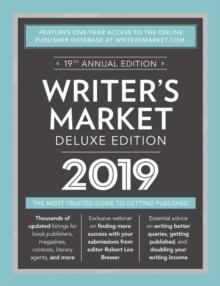 Writer's Market Deluxe Edition 2019 : The Most Trusted Guide to Getting Published